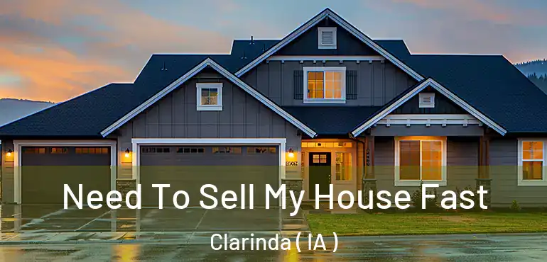  Need To Sell My House Fast Clarinda ( IA )