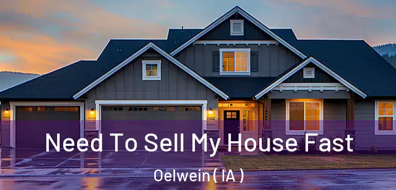  Need To Sell My House Fast Oelwein ( IA )