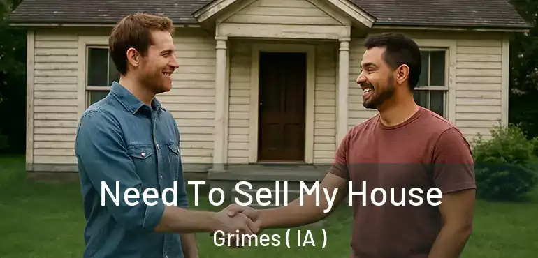  Need To Sell My House Grimes ( IA )