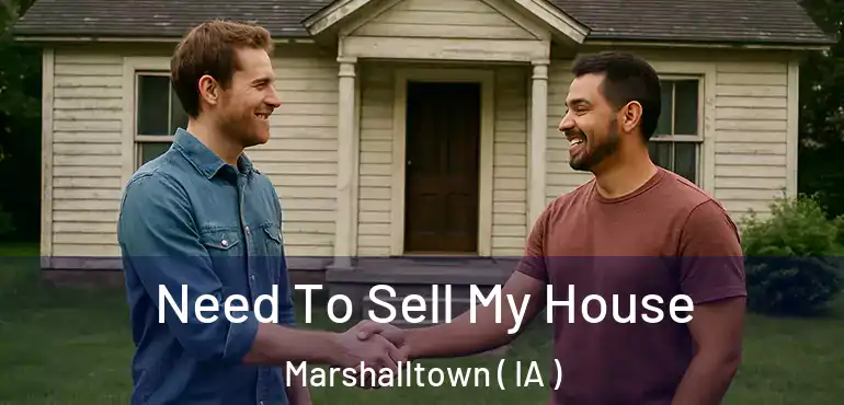  Need To Sell My House Marshalltown ( IA )