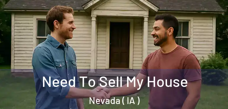  Need To Sell My House Nevada ( IA )
