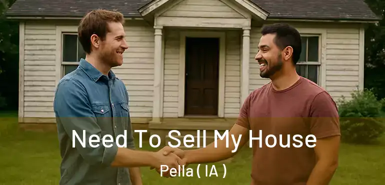  Need To Sell My House Pella ( IA )
