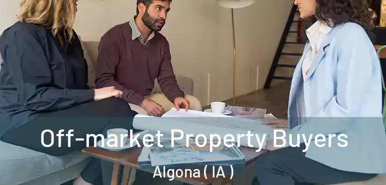  Off-market Property Buyers Algona ( IA )