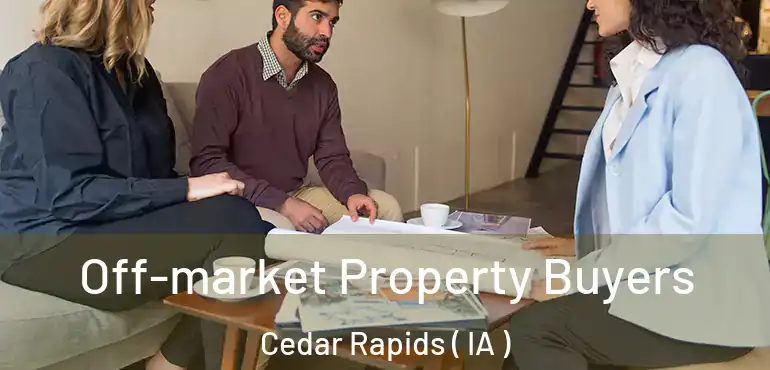  Off-market Property Buyers Cedar Rapids ( IA )