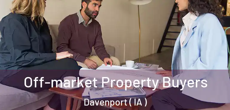  Off-market Property Buyers Davenport ( IA )