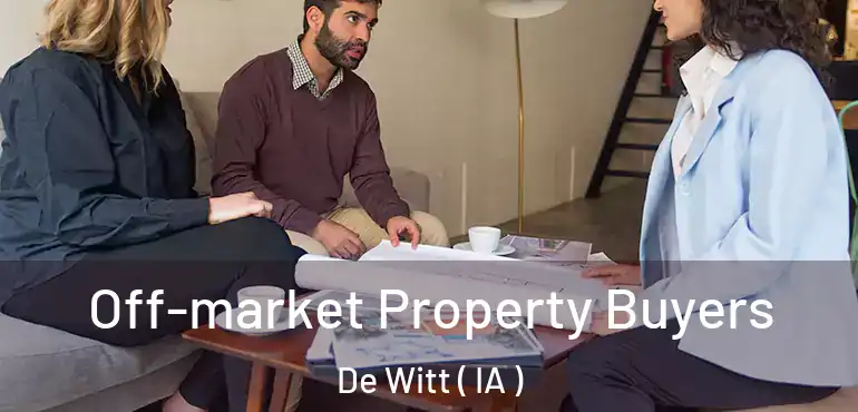  Off-market Property Buyers De Witt ( IA )