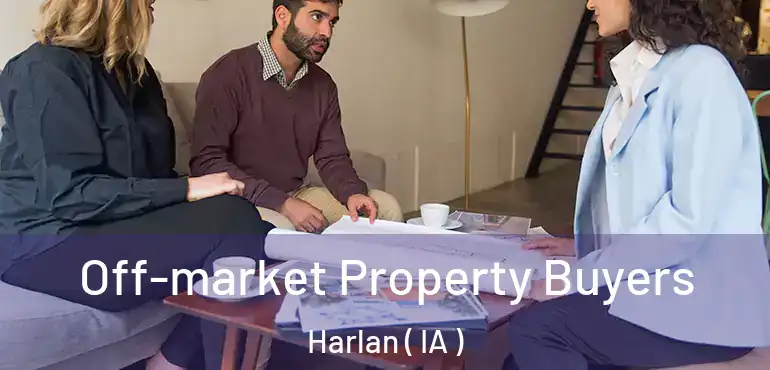  Off-market Property Buyers Harlan ( IA )