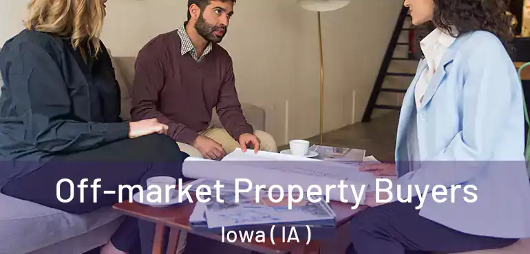 Off-market Property Buyers Iowa ( IA )