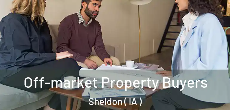  Off-market Property Buyers Sheldon ( IA )