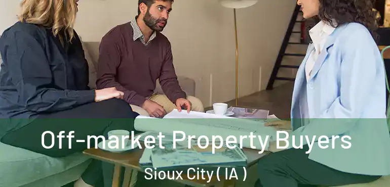 Off-market Property Buyers Sioux City ( IA )