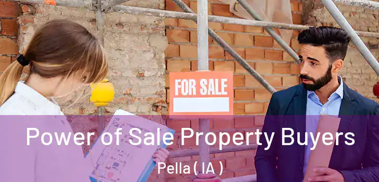  Power of Sale Property Buyers Pella ( IA )