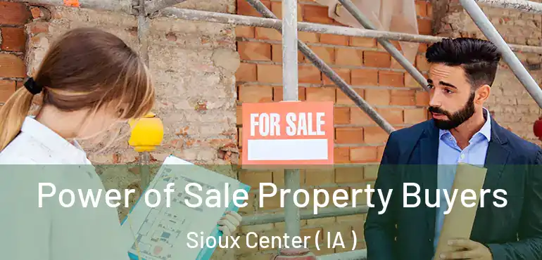  Power of Sale Property Buyers Sioux Center ( IA )