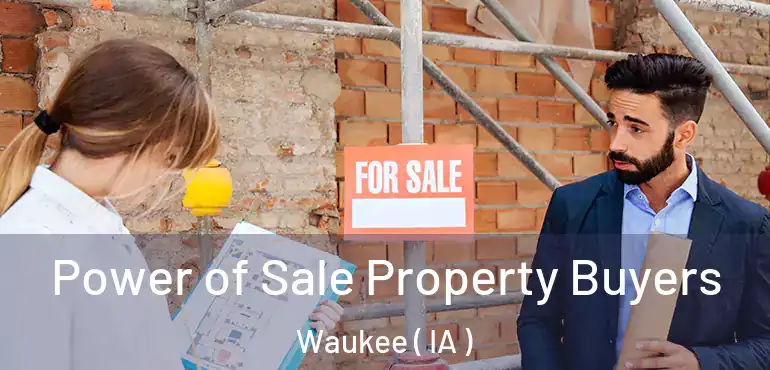  Power of Sale Property Buyers Waukee ( IA )
