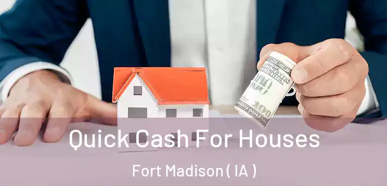  Quick Cash For Houses Fort Madison ( IA )