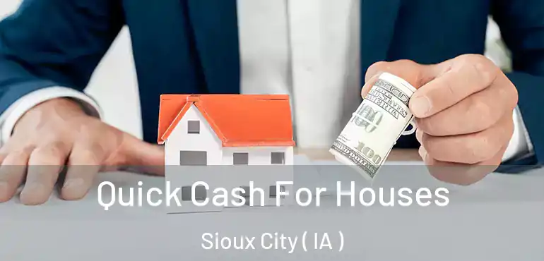  Quick Cash For Houses Sioux City ( IA )