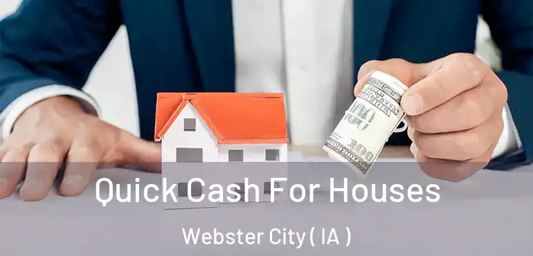  Quick Cash For Houses Webster City ( IA )
