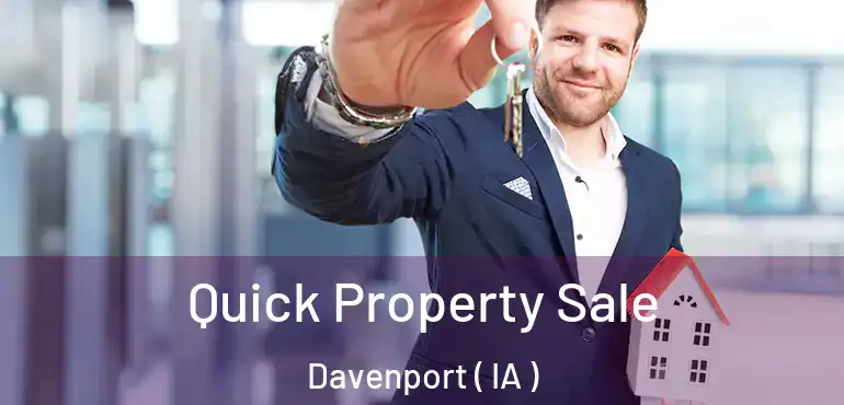  Quick Property Sale Davenport ( IA )