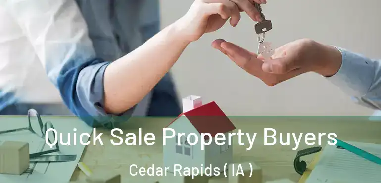  Quick Sale Property Buyers Cedar Rapids ( IA )