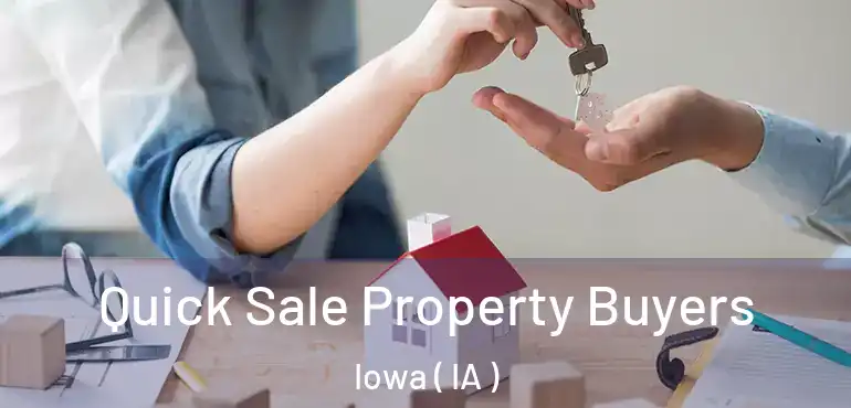  Quick Sale Property Buyers Iowa ( IA )