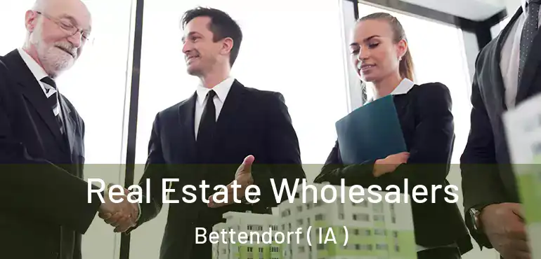  Real Estate Wholesalers Bettendorf ( IA )