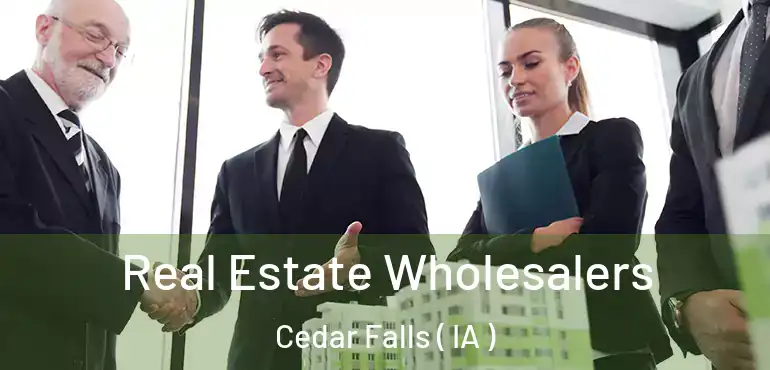  Real Estate Wholesalers Cedar Falls ( IA )