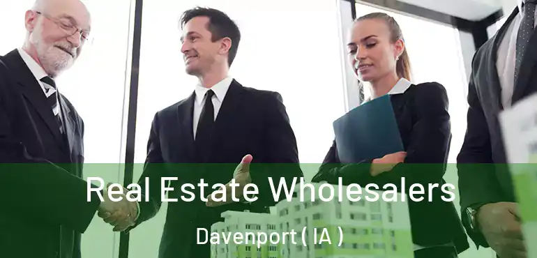  Real Estate Wholesalers Davenport ( IA )