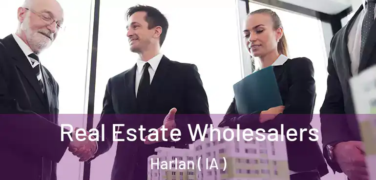  Real Estate Wholesalers Harlan ( IA )