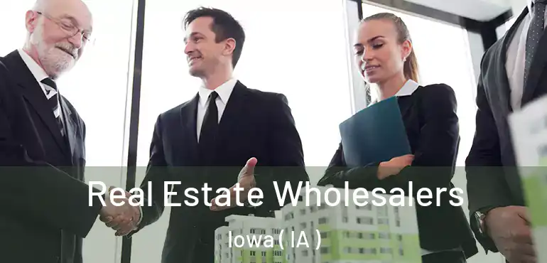  Real Estate Wholesalers Iowa ( IA )
