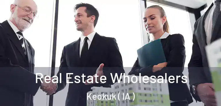  Real Estate Wholesalers Keokuk ( IA )
