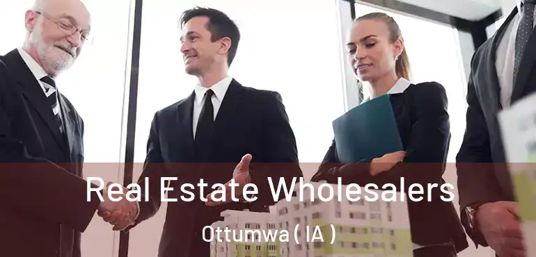  Real Estate Wholesalers Ottumwa ( IA )