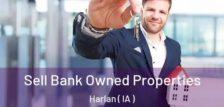  Sell Bank Owned Properties Harlan ( IA )