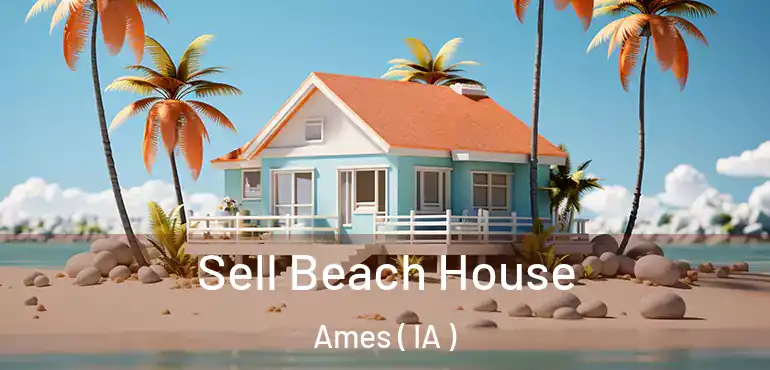  Sell Beach House Ames ( IA )