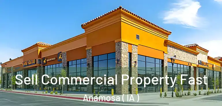  Sell Commercial Property Fast Anamosa ( IA )