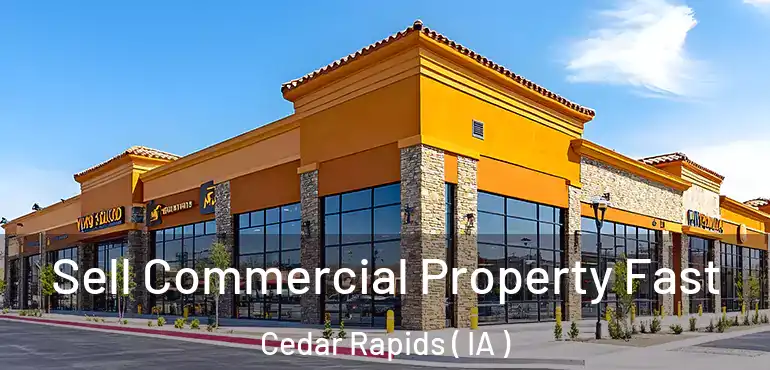  Sell Commercial Property Fast Cedar Rapids ( IA )
