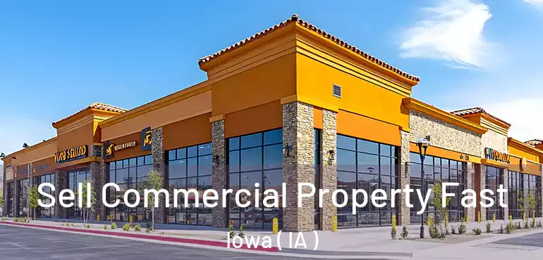  Sell Commercial Property Fast Iowa ( IA )