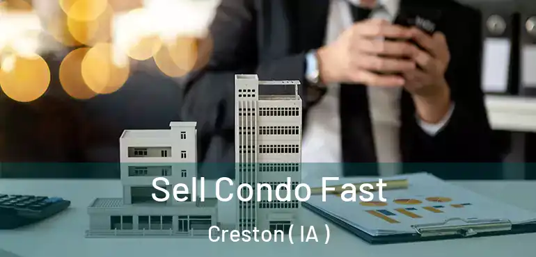  Sell Condo Fast Creston ( IA )