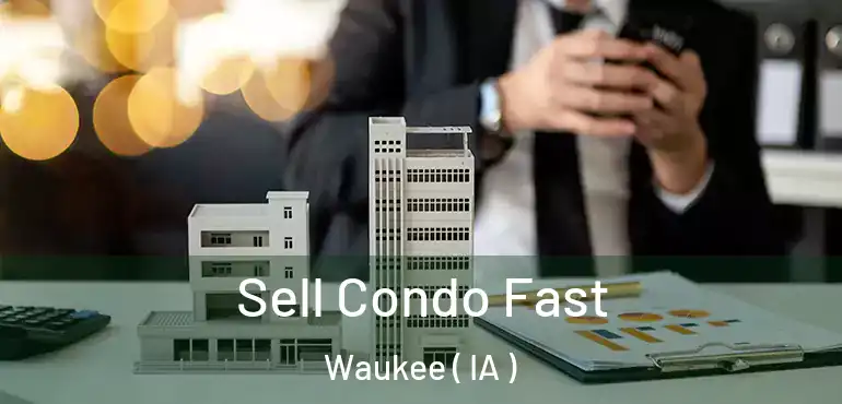  Sell Condo Fast Waukee ( IA )