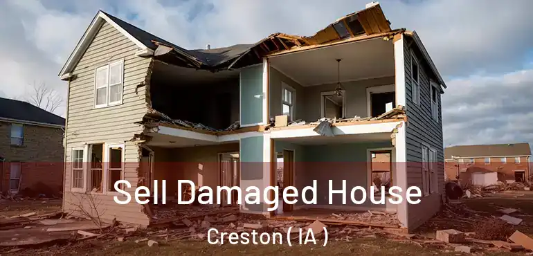  Sell Damaged House Creston ( IA )