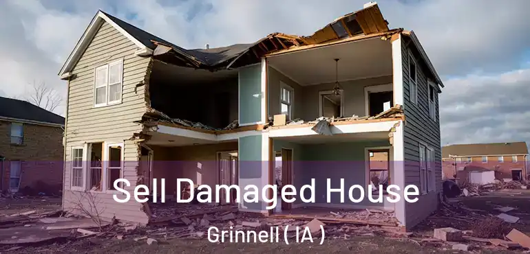  Sell Damaged House Grinnell ( IA )