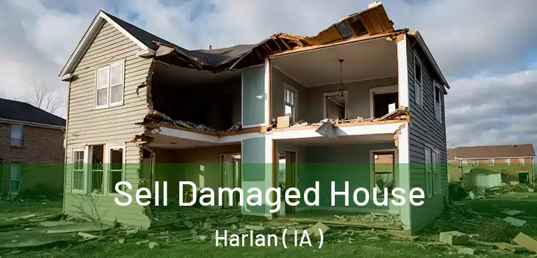  Sell Damaged House Harlan ( IA )