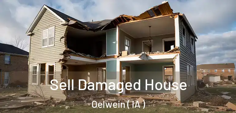  Sell Damaged House Oelwein ( IA )