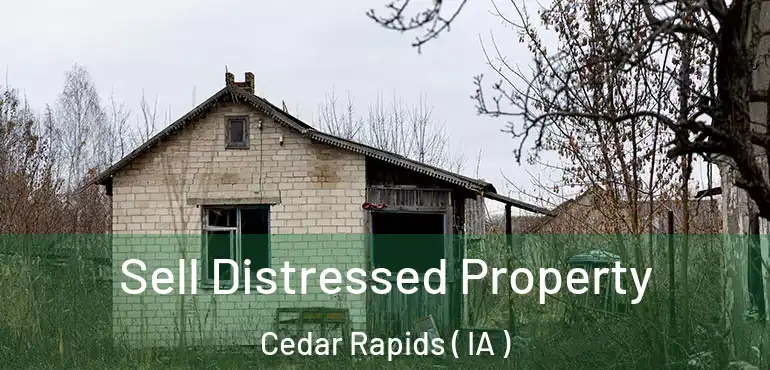  Sell Distressed Property Cedar Rapids ( IA )