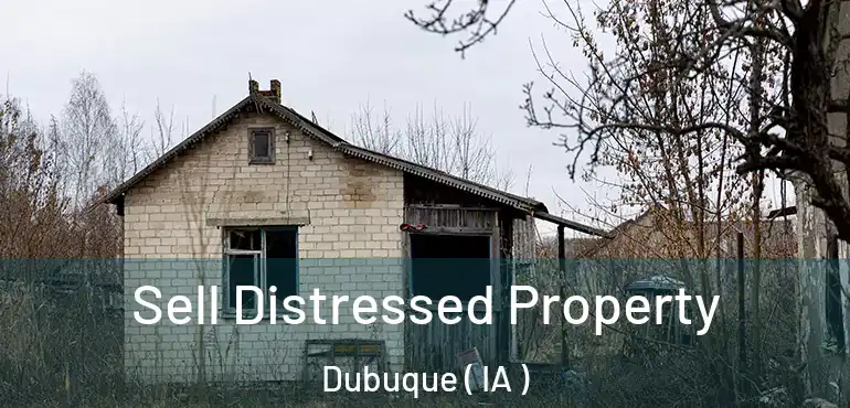  Sell Distressed Property Dubuque ( IA )