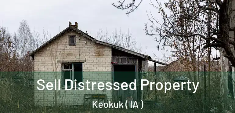  Sell Distressed Property Keokuk ( IA )