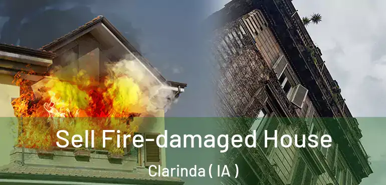  Sell Fire-damaged House Clarinda ( IA )