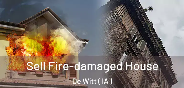  Sell Fire-damaged House De Witt ( IA )