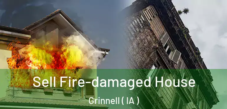  Sell Fire-damaged House Grinnell ( IA )