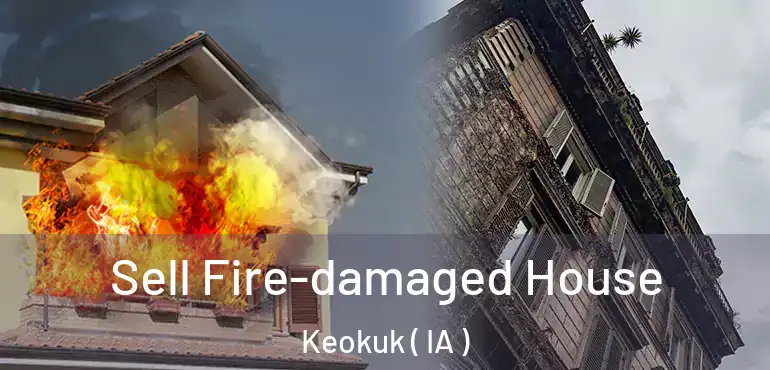  Sell Fire-damaged House Keokuk ( IA )