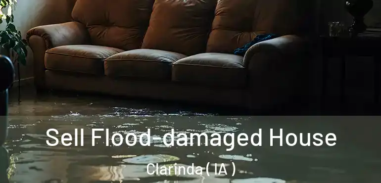  Sell Flood-damaged House Clarinda ( IA )