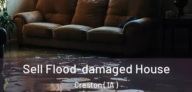  Sell Flood-damaged House Creston ( IA )